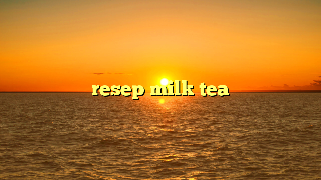 resep milk tea
